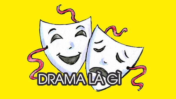 Drama là gì? Ý nghĩa của drama trên mạng xã hội