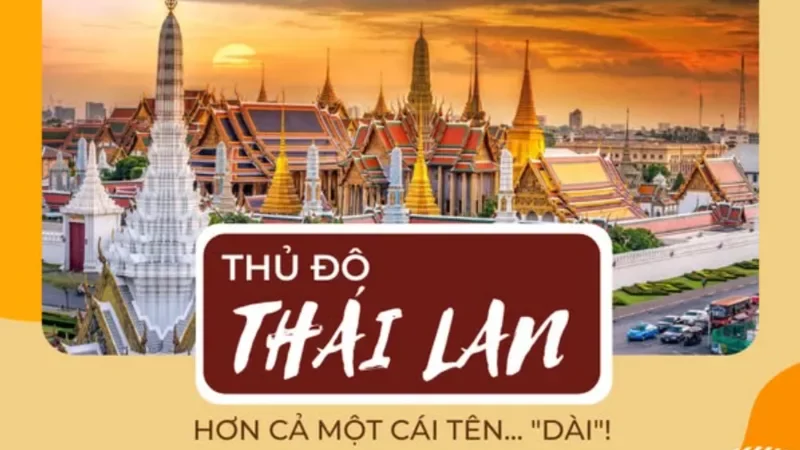 Thủ đô của Thái Lan là gì? Bangkok và tên dài kỷ lục